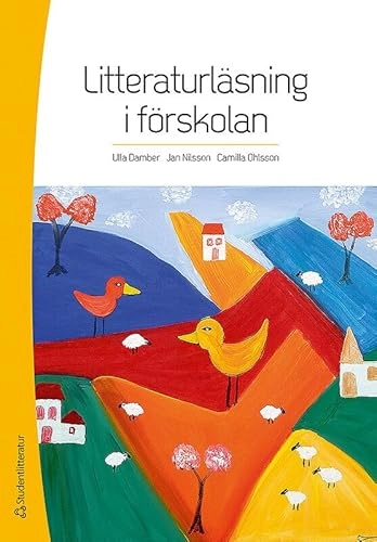Litteraturläsning i förskolan; Ulla Damber, Jan Nilsson, Camilla Ohlsson; 2013