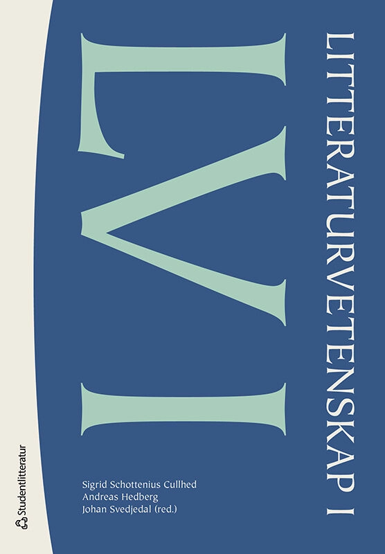 Litteraturvetenskap I; Sigrid Schottenius Cullhed, Andreas Hedberg, Johan Svedjedal, Frida Beckman, Ingrid Elam, Torbjörn Forslid, Stefan Helgesson, Martin Kylhammar, Rikard Loman, Daniel Möller, Anders Ohlsson, Anna Williams, Mia Österlund, Mia Österlund; 2026