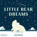 Little Bear Dreams; Paul Schmid; 2018