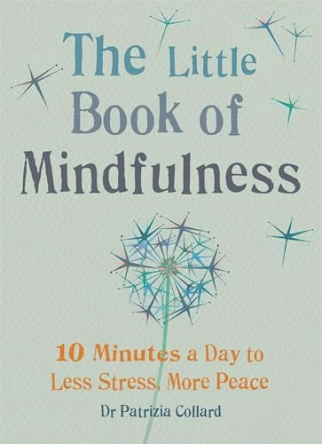 Little Book of Mindfulness; Dr Patrizia Collard; 2014