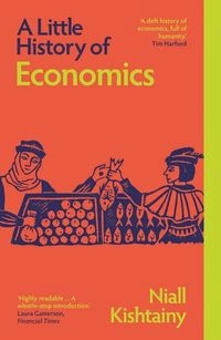 Little History of Economics; Niall Kishtainy; 2025