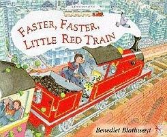 Little Red Train : faster, faster!; Benedict Blathwayt; 2009