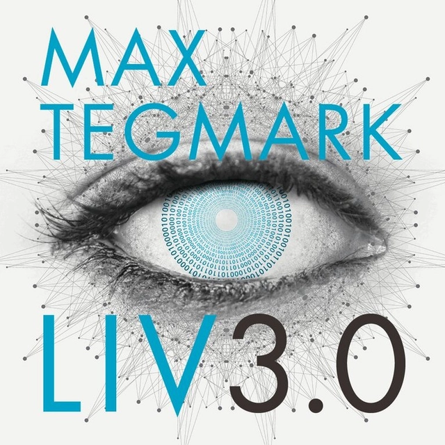 Liv 3.0; Max Tegmark, Rolf Wrangnert, Helena Sjöstrand Svenn, Gösta Svenn; 2018