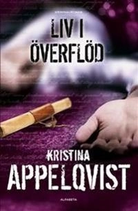 Liv i överflöd; Kristina Appelqvist; 2011