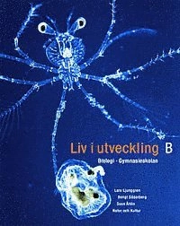 Liv i utveckling, Kurs B : Biologi för gymnasieskolan; Lars Ljunggren; 1999