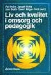 Liv och kvalitet i omsorg och pedagogik; Per Holm; 1996