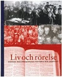 Liv och rörelse : svenska Missionskyrkans historia och identitet; Hans Andreasson; 2007