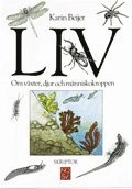 Liv - om växter, djur och människokroppen; Karin Beijer; 1994