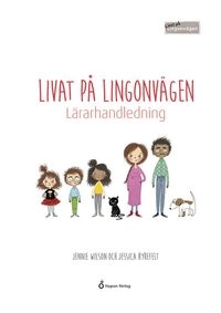 Livat på Lingonvägen. Lärarhandledning; Jennie Wilson, Jessica Hyrefelt; 2025