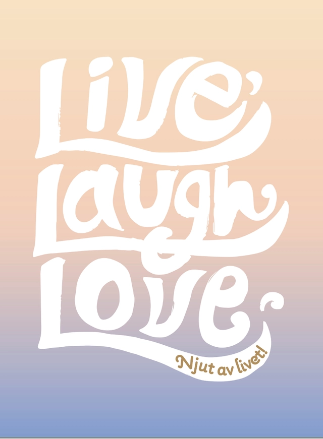 Live, laugh, love : njut av livet!; Emma Eronson; 2022