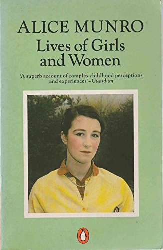 Lives of girls and women; Alice Munro; 1982