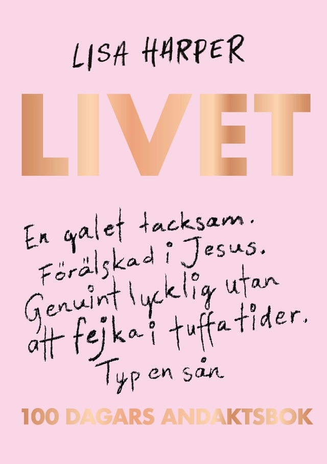 Livet - 100 dagars andaktsbok; Lisa Harper; 2021