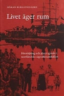 Livet äger rum : försörjning och platstagande i norrländska sågverkssamhällen; Håkan Berglund-Lake; 2001