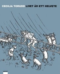 Livet är ett helvete; Cecilia Torudd; 2003