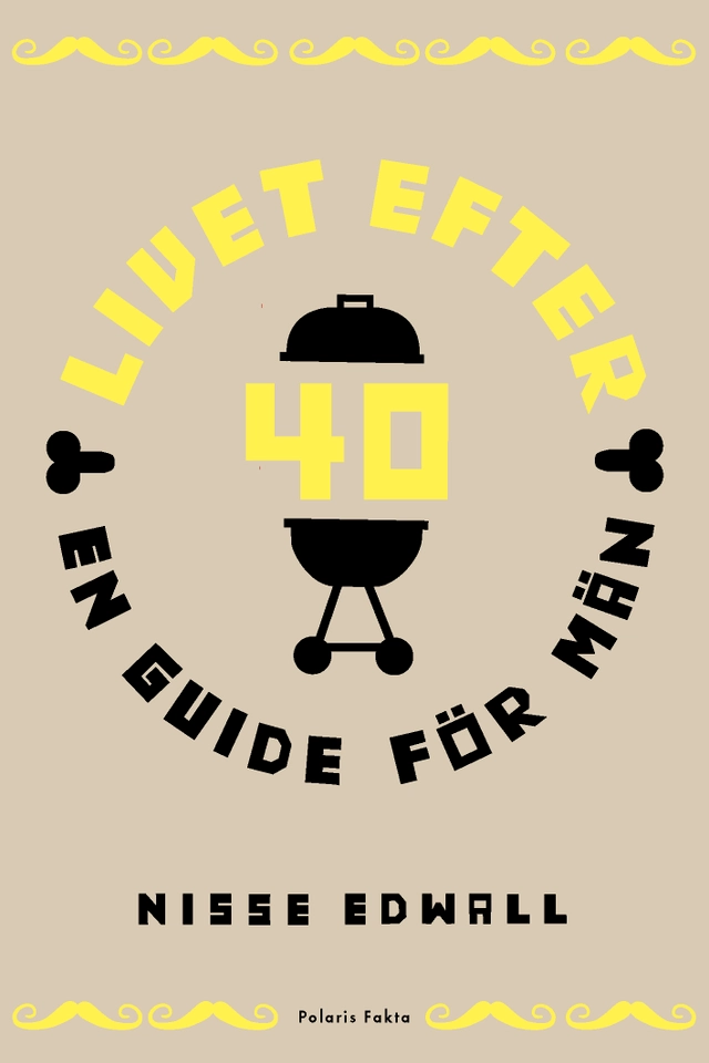 Livet efter 40 : en guide för män; Nisse Edwall; 2022