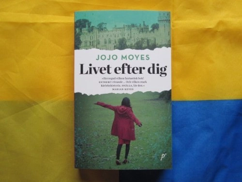 Livet efter dig; Jojo Moyes; 2013