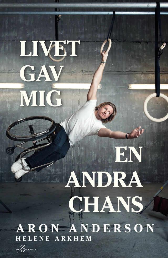 Livet gav mig en andra chans; Aron Anderson, Helene Arkhem; 2023