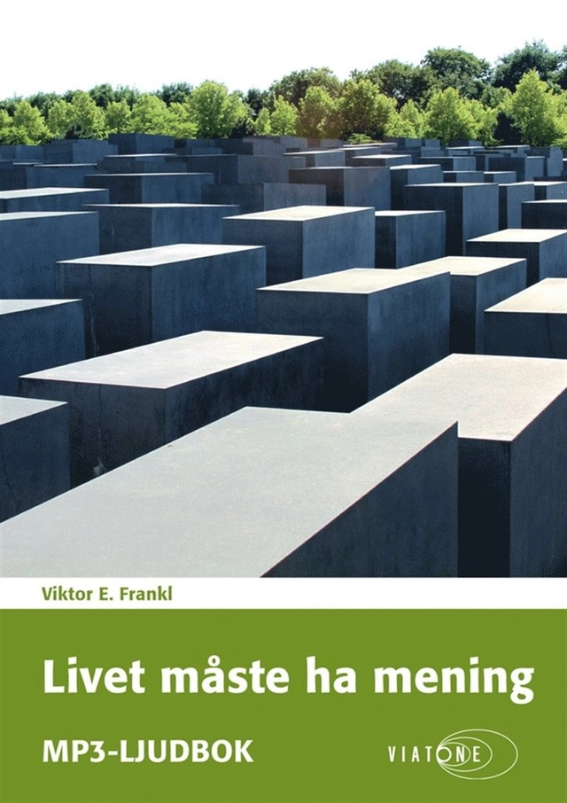 Livet måste ha mening; Viktor E. Frankl, Martin Halland, Margareta Edgardh; 2016
