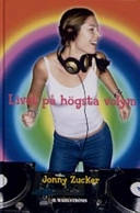 Livet på högsta volym; Jonny Zucker; 2005