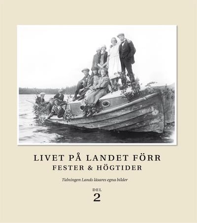 Livet på landet förr - Fester & högtider; Håkan Steen; 2009