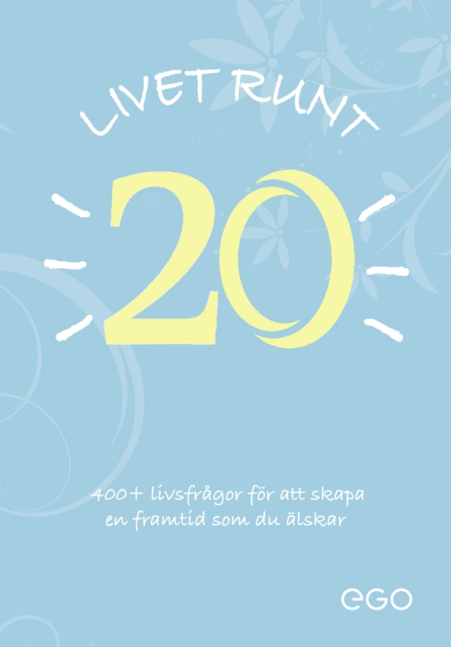 Livet runt 20 - 400+ livsfrågor för att skapa en framtid som du älskar; Stefan Ekberg; 2023