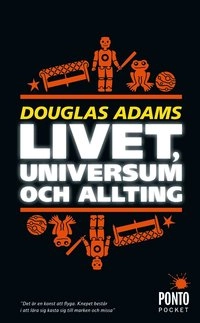 Livet, universum och allting; Douglas Adams; 2010