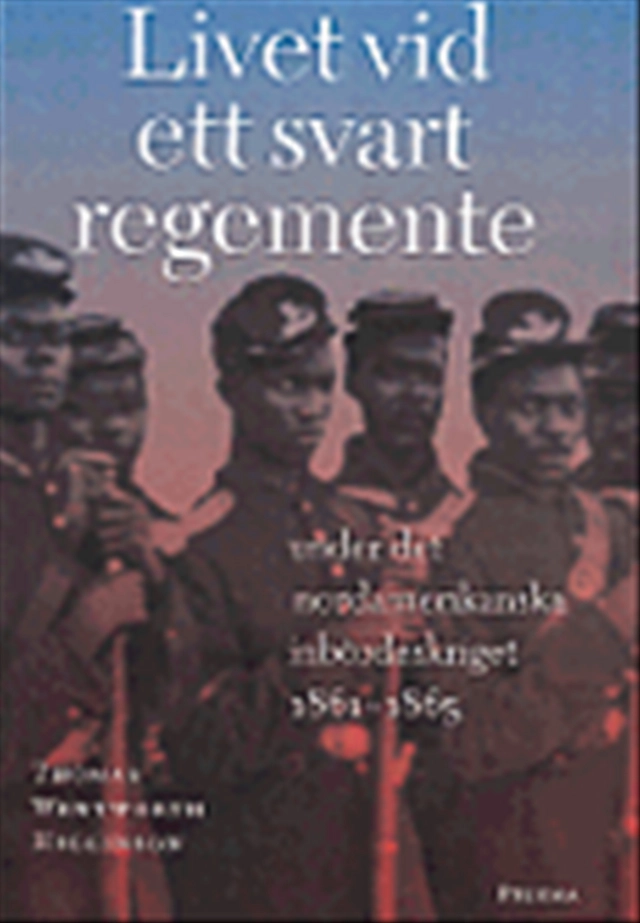 Livet vid ett svart regemente under det nordamerikanska inbördeskriget 1861-65; Thomas Wentworth Higginson; 1999