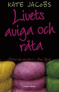 Livets aviga och räta; Kate Jacobs; 2007