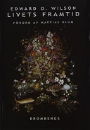 Livets framtid; Edward O. Wilson; 2002