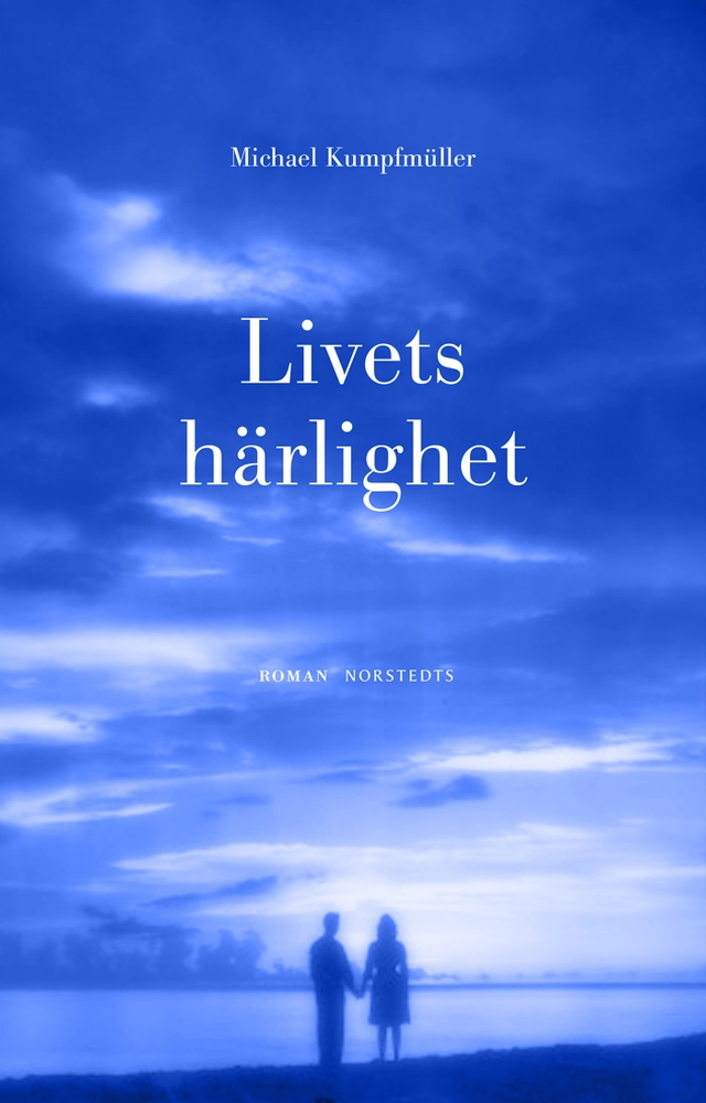 Livets härlighet; Michael Kumpfmüller; 2013