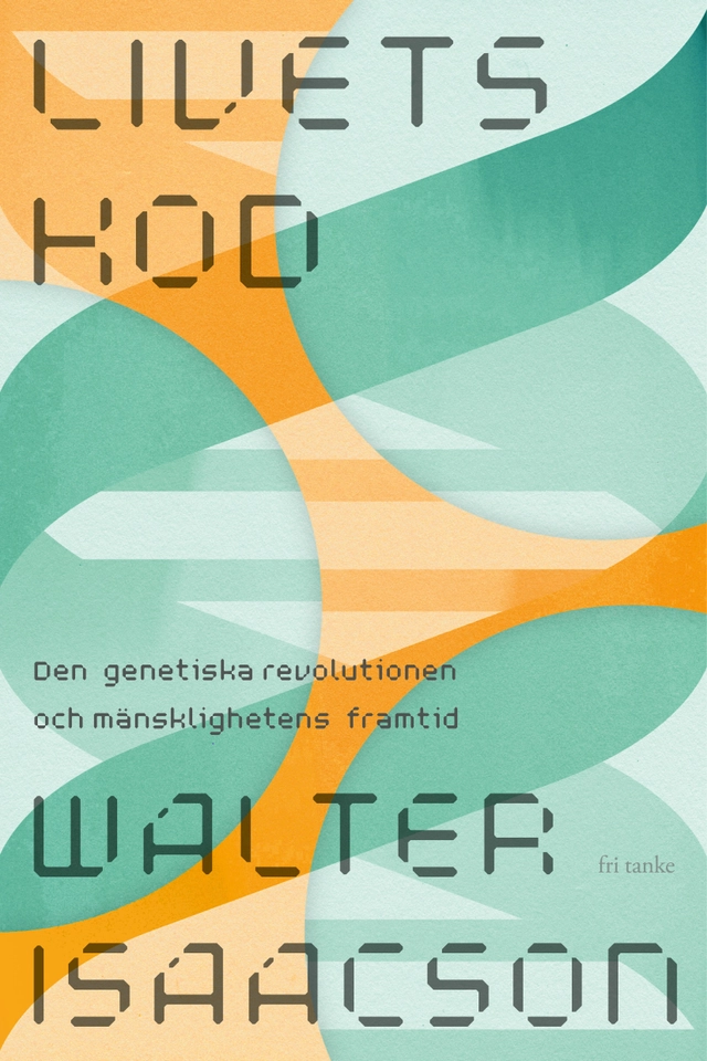 Livets kod : den genetiska revolutionen och mänsklighetens framtid; Walter Isaacson; 2022