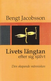 Livets längtan efter sig självt; Bengt Jacobsson; 1999