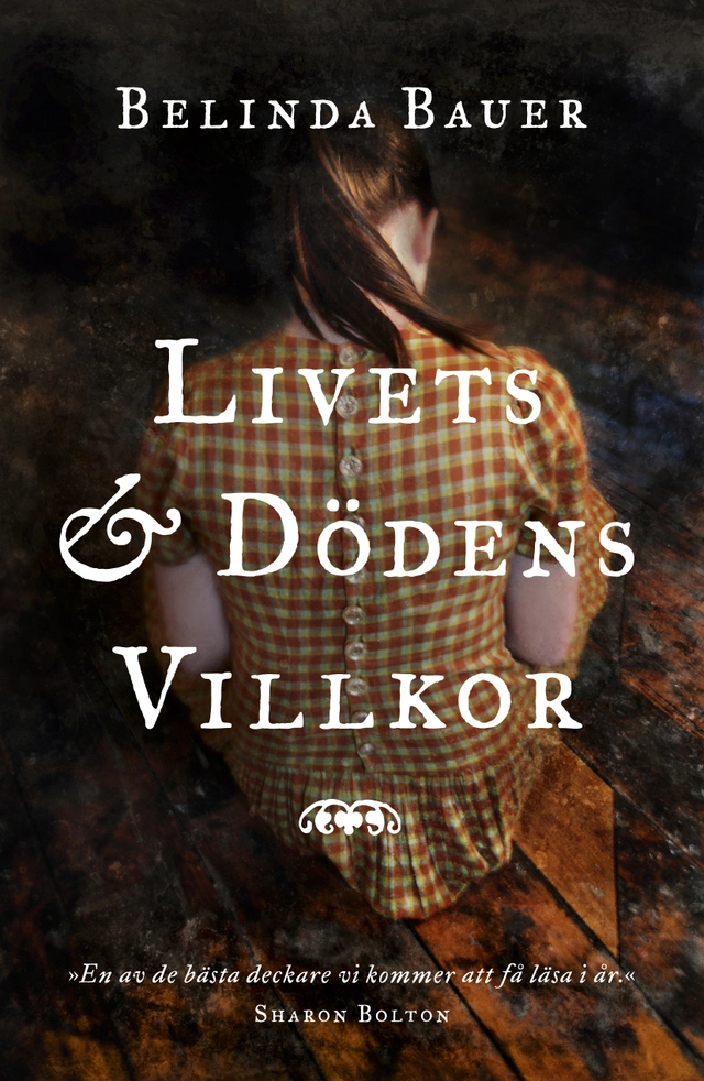 Livets och dödens villkor; Belinda Bauer; 2014