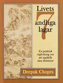 Livets sju andliga lagar : en praktisk vägledning om att uppfylla sina dröm; Chopra Deepak; 1996