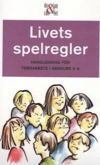 Livets spelregler : Handledning för temaarbete i årskurs 3-5; Niklas Odén; 2005