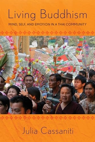 Living Buddhism : mind, self, and emotion in a Thai community; Julia Cassaniti; 2015