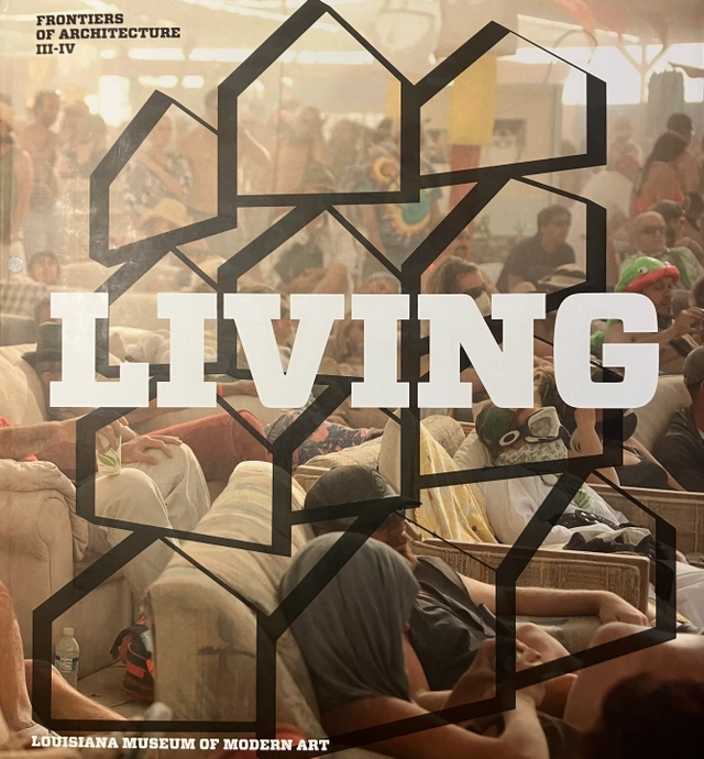 Living : frontiers of architecture III-IV; Louisiana Museum; 2011