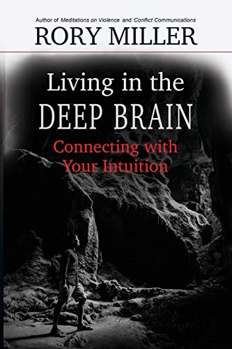 Living in the Deep Brain; Rory Miller, Malcolm Rivers; 2020