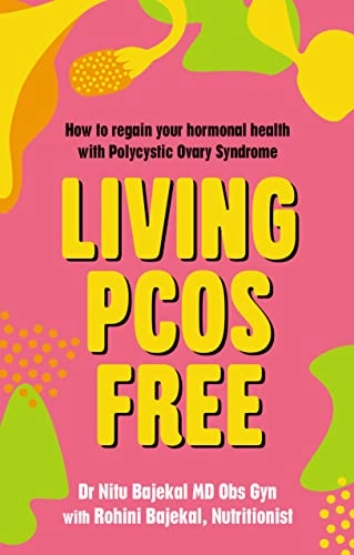 Living PCOS free : how to regain your hormonal health with Polycystic Ovary Syndrome; Nitu Bajekal; 2022