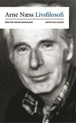 Livsfilosofi : ett personligt bidrag om känslor och förnuft; Arne Naess; 2005