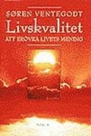 Livskvalitet - att erövra livets mening; Søren Ventegodt; 1998