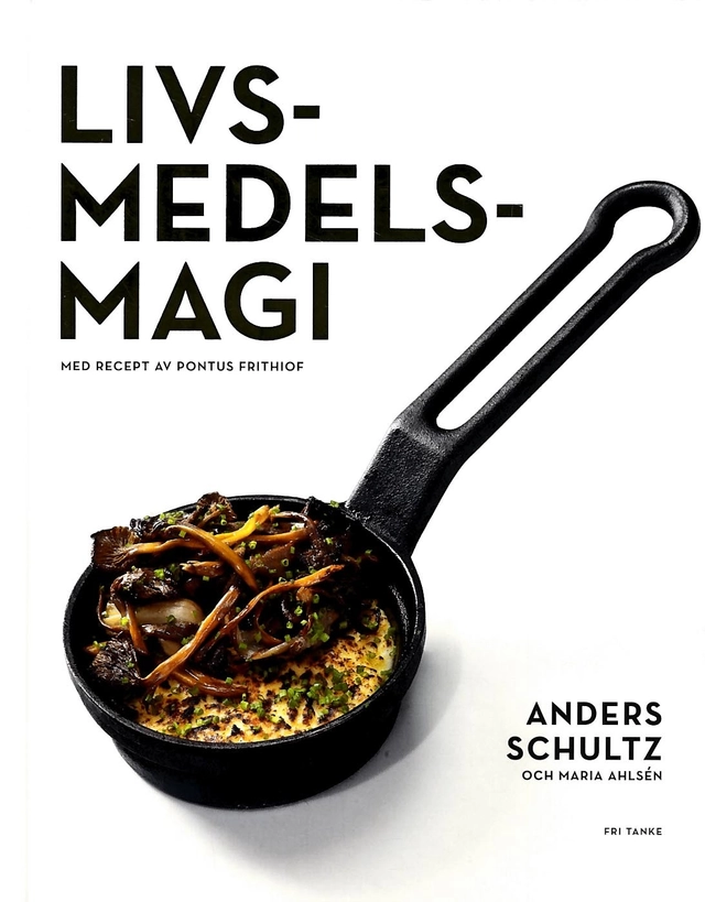 Livsmedelsmagi; Anders Schultz, Maria Ahlsén; 2016