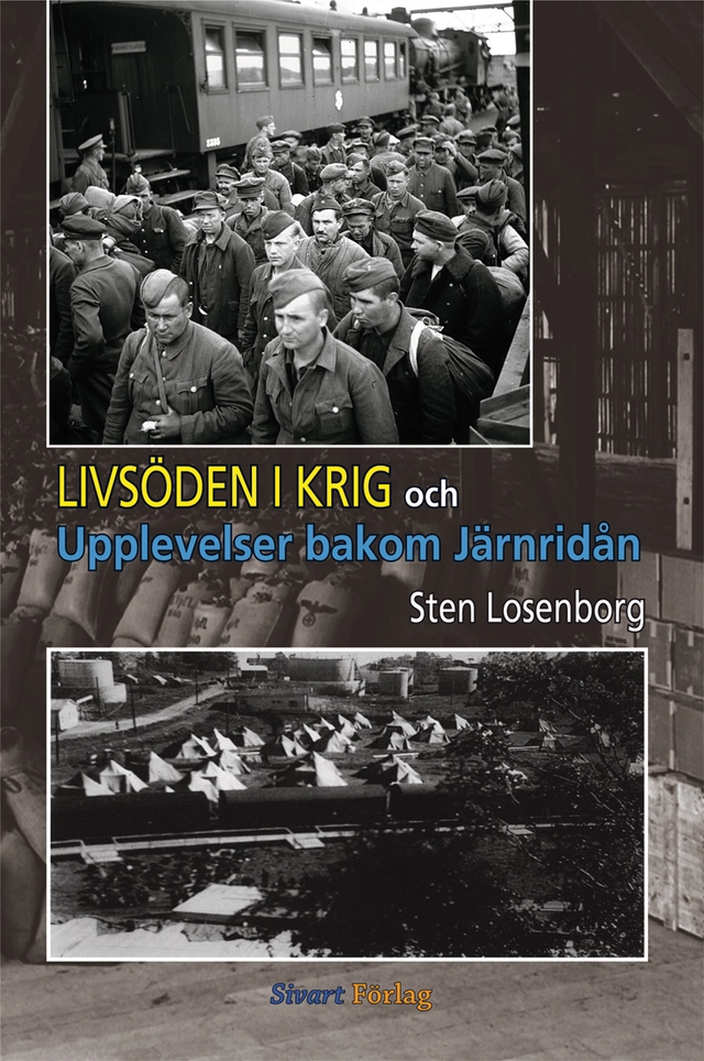 Livsöden i krig och upplevelser bakom järnridån; Sten Losenborg; 2014