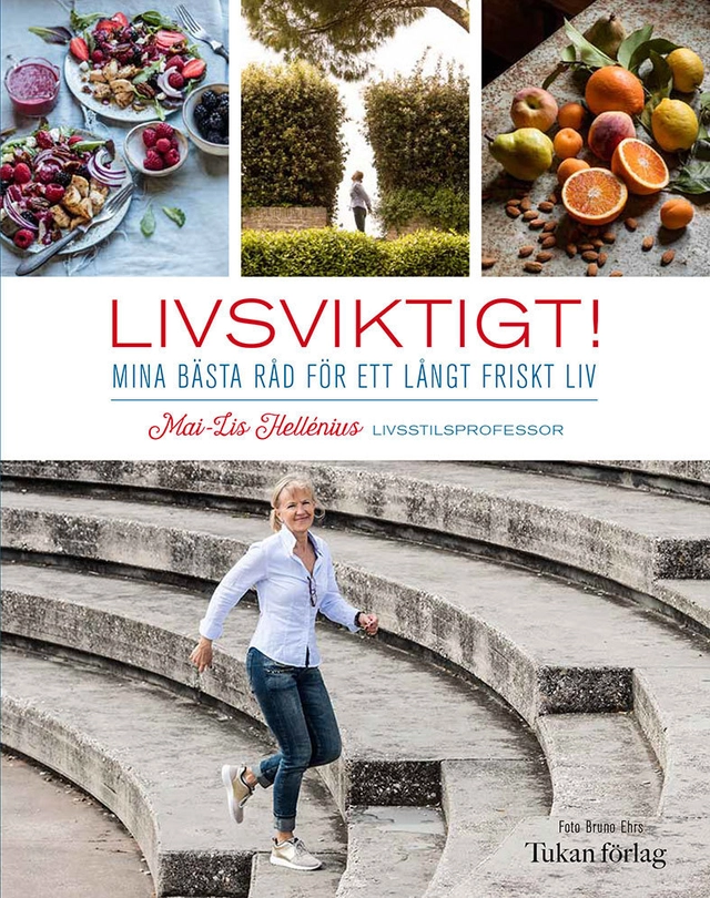 Livsviktigt! : mina bästa råd för ett långt friskt liv; Mai-Lis Hellénius; 2016