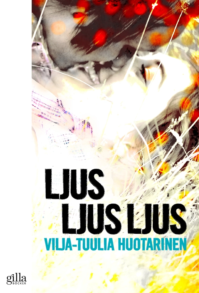 Ljus ljus ljus; Vilja-Tuulia Huotarinen; 2014