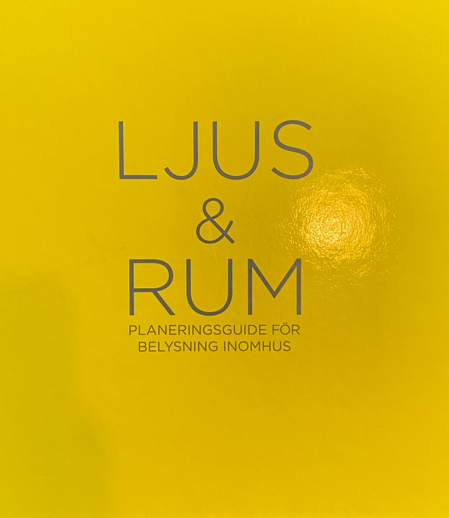 Ljus & rum : planeringsguide för belysning inomhus; Magnus Franzell; 2013