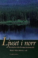 Ljuset i norr : betraktelser från Sveriges bortersta del; Bure Holmbäck; 1998
