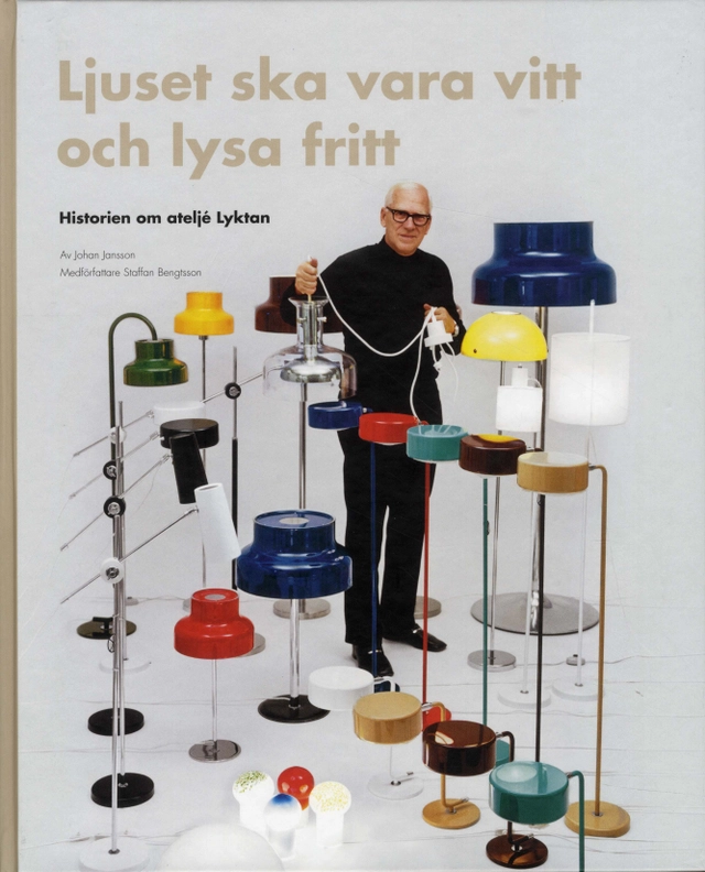 Ljuset ska vara vitt och lysa fritt : historien om ateljé Lyktan; Johan Jansson, Staffan Bengtsson; 2009