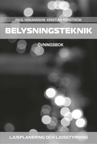 Ljusplanering & ljusstyrning Övningsbok ; Paul Håkansson; 2023