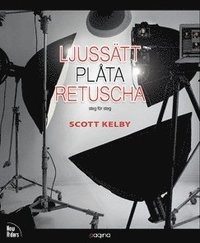 Ljussätt plåta retuscha steg för steg; Scott Kelby; 2012